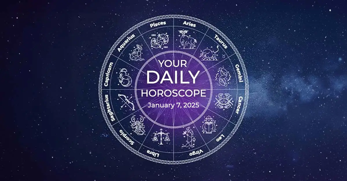 Your Daily Horoscope Today January 7 2025 All Zodiac Signs