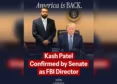 America Always: Kash Patel After Confirmation As FBI Chief In Narrow Senate Vote