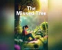 ‘The Missed Tree’ Is A Tale of Nature, Imagination, And Spiritual Themes