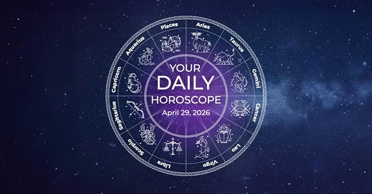 Your Daily Horoscope All Zodiac Signs April 29