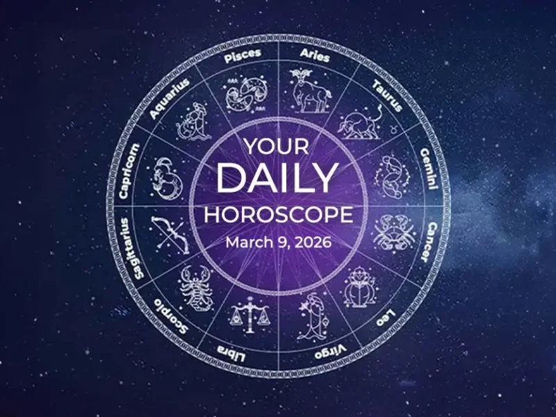 Your Daily Horoscope All Zodiac Signs March 9