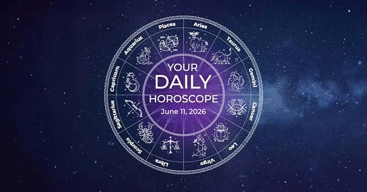 Your Daily Horoscope All Zodiac Signs June 11