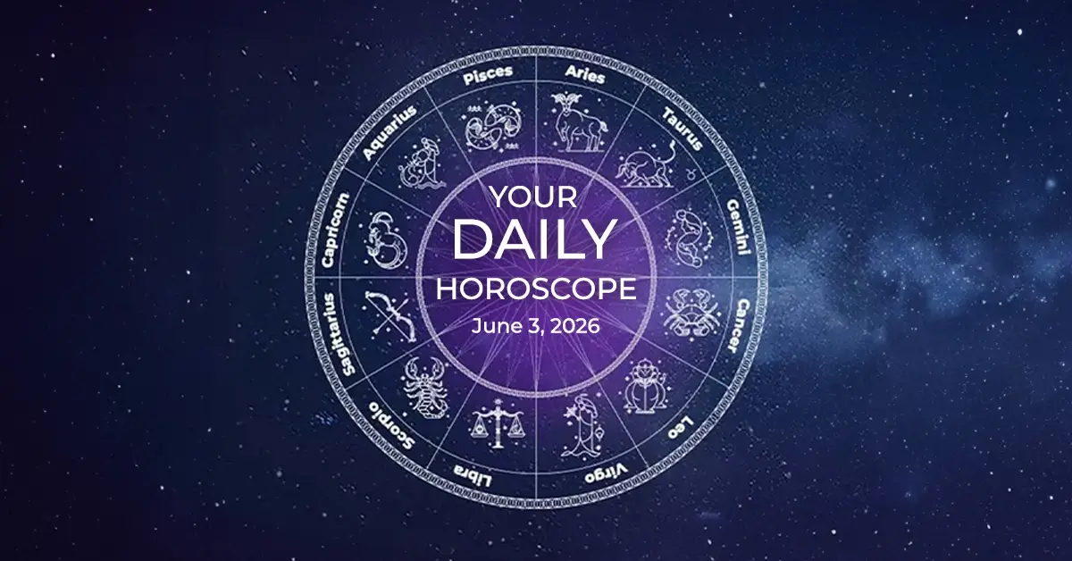 Your Daily Horoscope All Zodiac Signs June 3