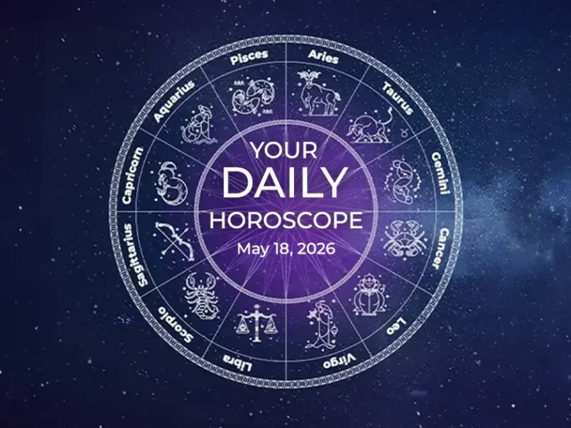 Your Daily Horoscope All Zodiac Signs May 18