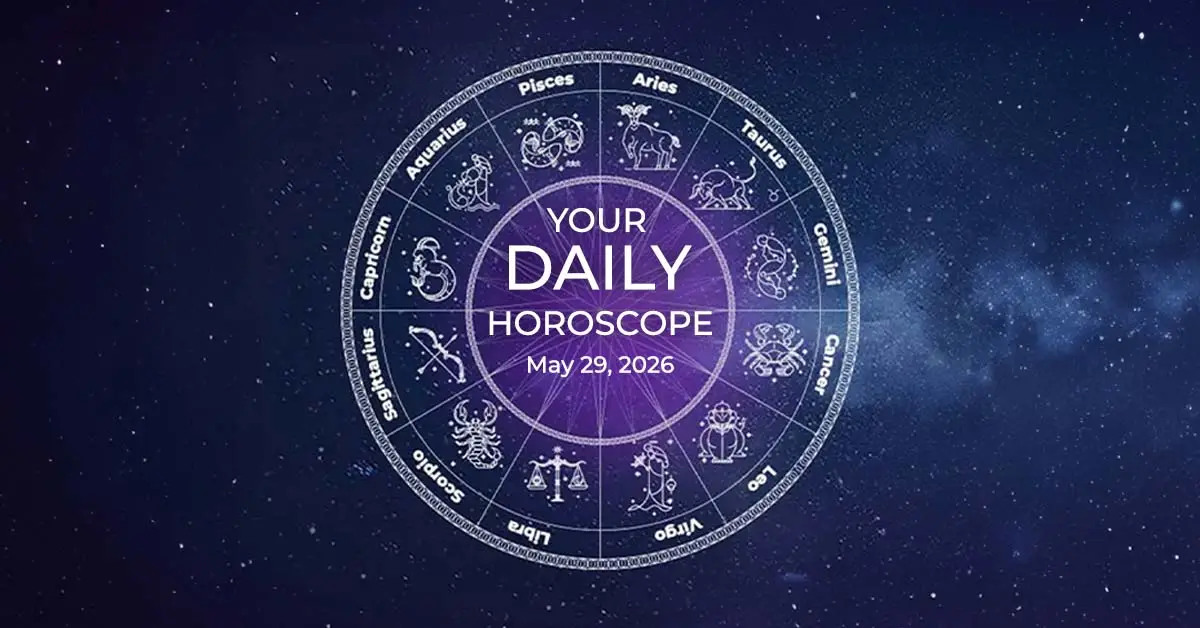 Your Daily Horoscope All Zodiac Signs May 29