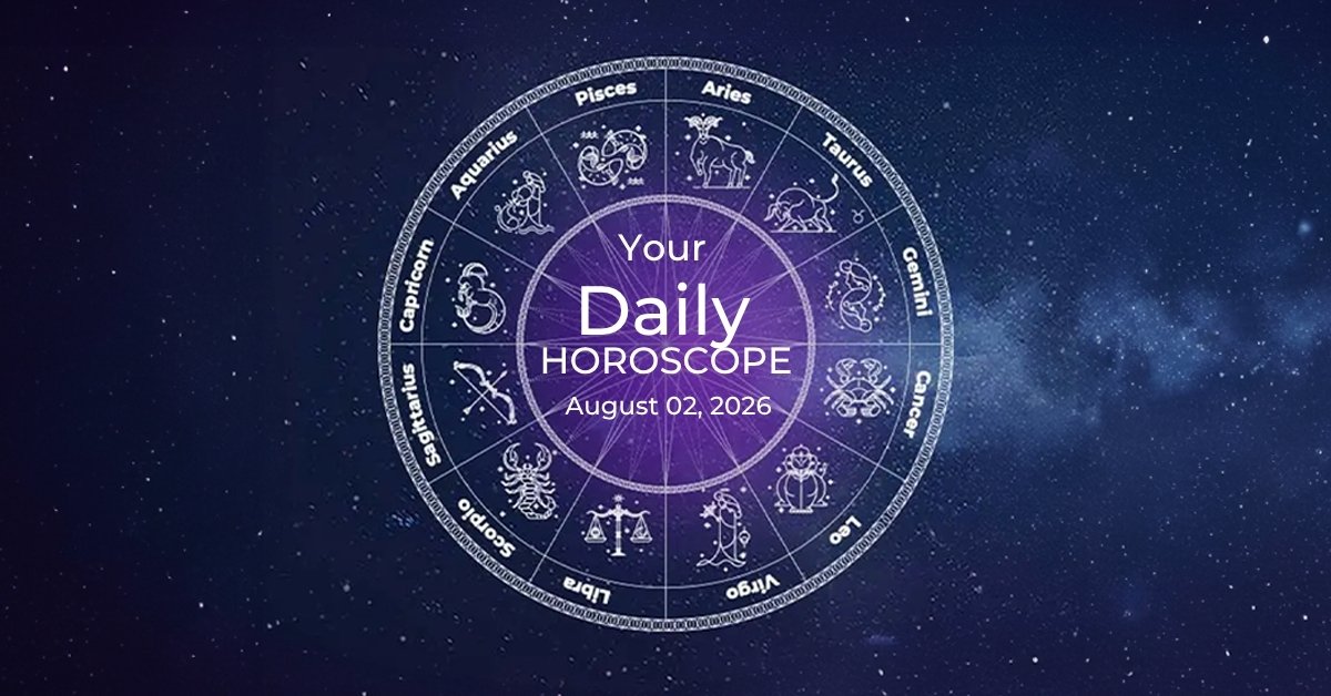 Your Daily Horoscope All Zodiac Signs August 02